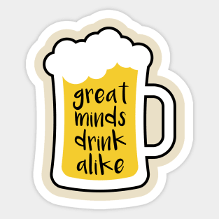 Beer Great Minds Drink Alike Sticker